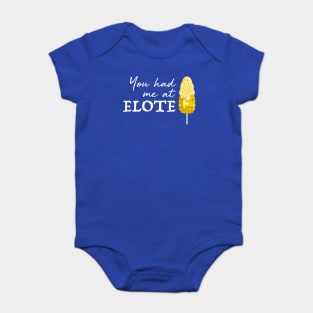 You had me at elote Baby Bodysuit